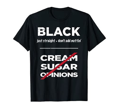 Black Just Straight Añadir Nuttin' Sin Crema Opiniones de Azúcar Camiseta