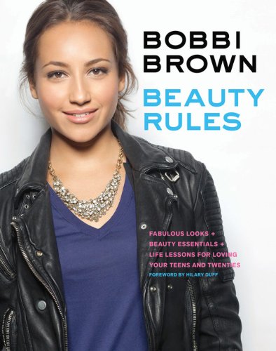 BOBBI BROWN BEAUTY RULES: Fabulous Looks, Beauty Essentials, and Life Lessons