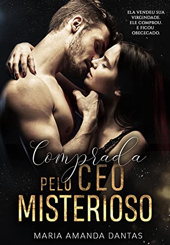 Comprada Virgem Pelo CEO Misterioso: (Ela vendeu sua virgindade. Ele comprou e ficou obcecado) (Portuguese Edition)