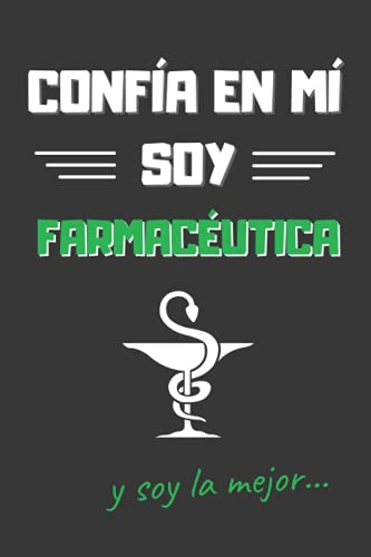 CONFÍA EN MÍ, SOY FARMACÉUTICA: DIVERTIDO CUADERNO DE NOTAS, DIARIO O AGENDA | Regalos originales y creativos | Cumpleaños, Navidad, aniversario o día de la madre