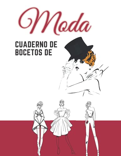 Cuaderno De Bocetos De Moda: Cuaderno De Bacetos Para Crear Sus Estilos De Moda : 234 Figuras Plantilla De Maniquies Para dibujar ropa para ... Estilistas : Modelo feminin : Idea De Regalo