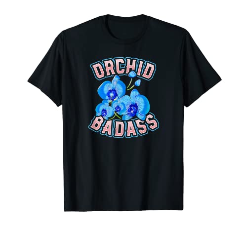 Divertido Orquídeas Orquídeas Badass Para Botánicos Coleccionistas Hombres Camiseta