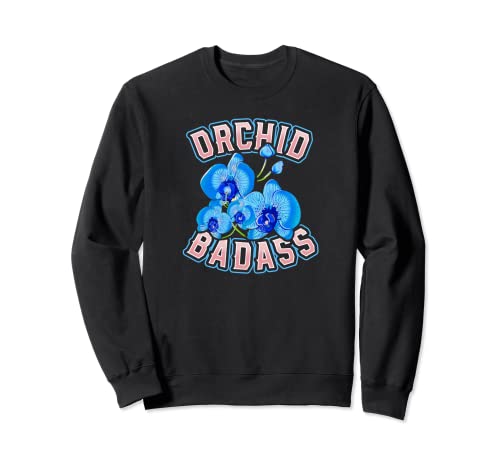 Divertido Orquídeas Orquídeas Badass Para Botánicos Coleccionistas Hombres Sudadera