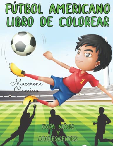 Fútbol Americano Libro de Colorear Para Niños y Adolescentes: Páginas Para Colorear Para Niños, Adolescentes y Adultos (Todas las Edades): 44 Diseños de fútbol originales y únicos