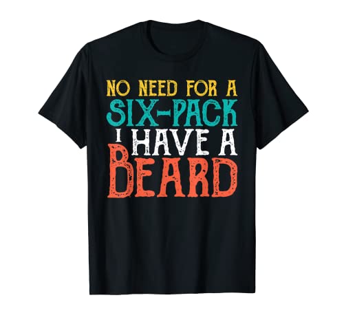 Hombre No hay necesidad de un paquete de seis tengo barba, hombres barbudos divertidos Camiseta