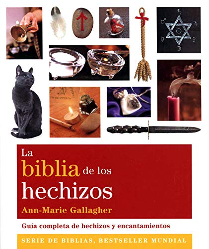 La biblia de los hechizos. Guía completa de hechizos y encantamientos (Cuerpo-Mente)