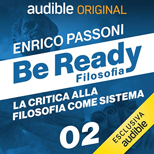 La critica alla filosofia come sistema: BeReady - Filosofia 2