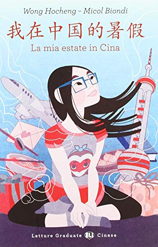 La mia estate in Cina. Livello A1-A2. Per le Scuole superiori. Ediz. cinese e italiana. Con Con espansione online (Letture)