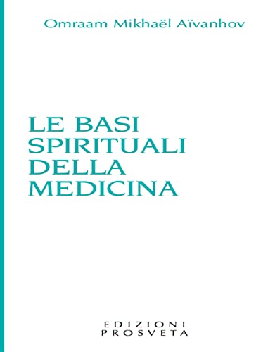 Le basi spirituali della medicina (Italian Edition)