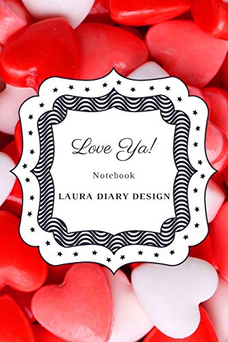 Love Ya! (Notebook) Laura Diary Design: 6x9" 120 Pages Red Color Blank Lined Book Inspirational Journal Gifts Valentine Notes Heart Theme (Set of Love)