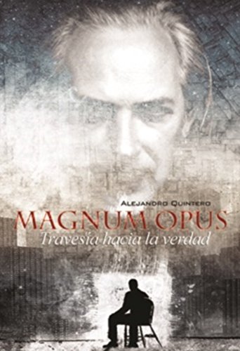 MAGNUM OPUS: Travesía hacia la verdad