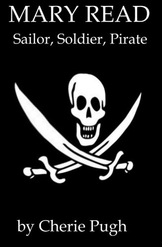 Mary Read - Sailor, Soldier, Pirate