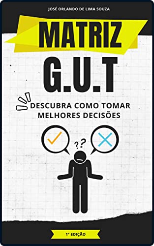 Matriz G.U.T: Descubra como tomar melhores decisões (Ferramentas de Gestão) (Portuguese Edition)