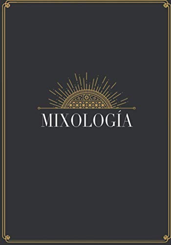 Mixología: Cuaderno de Cócteles para Llenar con sus 110 Recetas - Bebidas Mixtas - Regalo para profesionales Bartender o aficionados a los cócteles, barman hombres o mujeres