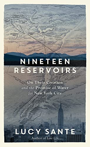 Nineteen Reservoirs: On Their Creation and the Promise of Water for New York City (English Edition)