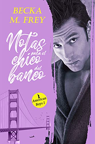 Notas para el chico del banco: (Autoconclusivo) Novela de romance contemporáneo (American Boy nº 1)