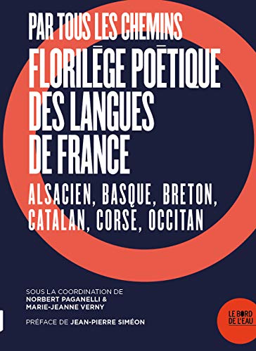 Par tous les chemins: Florilège poétique des langues de France (alsacien, basque, breton, catalan, corse, occitan) (Documents)