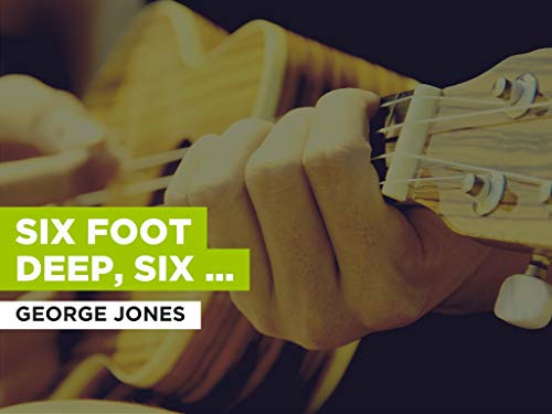 Six Foot Deep, Six Foot Down al estilo de George Jones