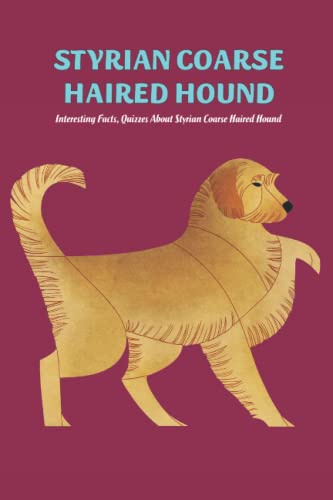 Styrian Coarse Haired Hound: Interesting Facts, Quizzes About Styrian Coarse Haired Hound: Easy Styrian Coarse Haired Hound Dog Training Guide