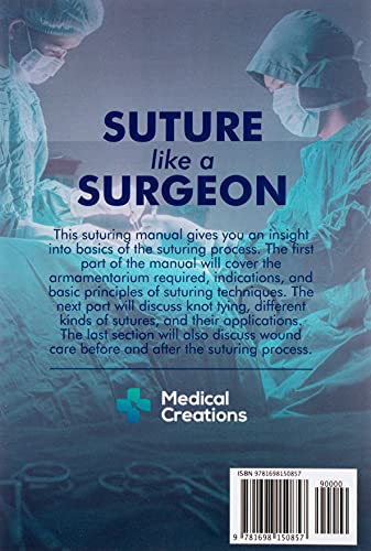 Suture like a Surgeon: A Doctor’s Guide to Surgical Knots and Suturing Techniques used in the Departments of Surgery, Emergency Medicine, and Family Medicine