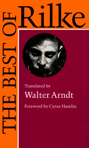The Best of Rilke – 72 Form–True Verse Translations with Facing Originals, Commentary, and Compact Biography