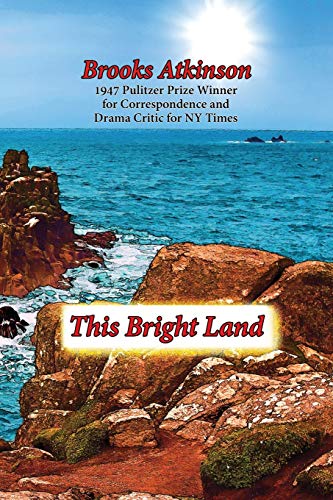This Bright Land: A Personal Opinion: A Personal View: 4 (The Brooks Atkinson Series)