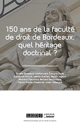 150 ans de la faculté de droit de Bordeaux, quel héritage doctrinal ?