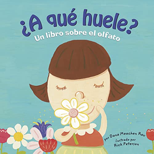 ¿A qué huele? (Nuestro asombroso cuerpo: Los cinco sentidos)