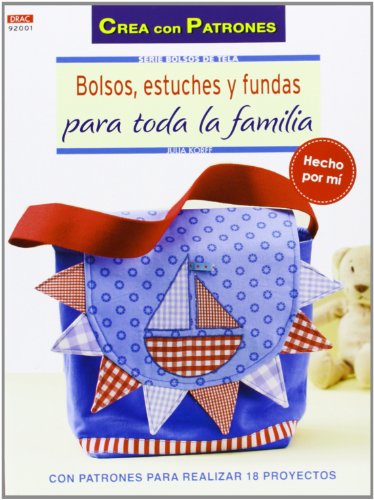 Bolsos de tela 1. Bolsos, estuches y fundas para toda la familia (Crea Con Patrones)