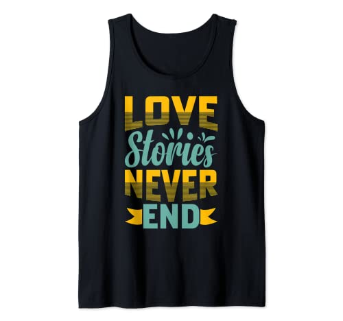 Camiseta de motivación Love Stories Never End Inspiration Regalo Camiseta sin Mangas