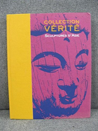Collection Verite: Sculptures d'Asie