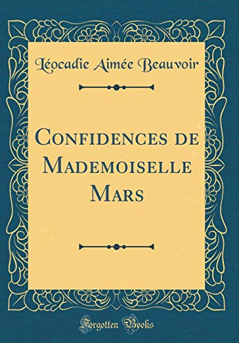 Confidences de Mademoiselle Mars (Classic Reprint)