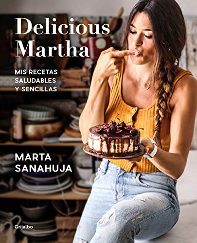Delicious Martha. Mis recetas saludables y sencillas: Mis recetas saludables y sencillas (Alimentación saludable)