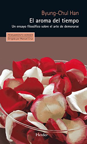 El aroma del tiempo: Un ensayo filosófico sobre el arte de demorarse (Pensamiento Herder)