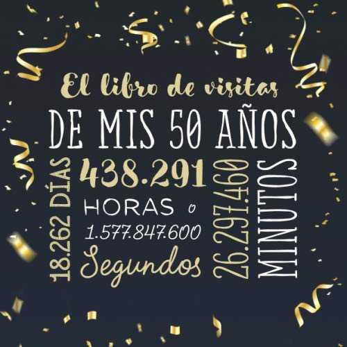 El libro de visitas de mis 50 años: Decoración para celebrar una fiesta de 50 cumpleaños – Regalo para hombre y mujer - 50 años - Libro de firmas para felicitaciones y fotos de los invitados