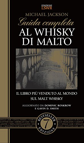 Guida completa al whisky di malto: Il libro più venduto al mondo sul whisky di malto (Italian Edition)