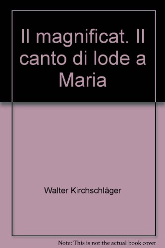 Il magnificat. Il canto di lode a Maria (Meditazioni)
