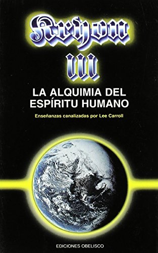 Kryon III - La alquimia del espíritu humano (MENSAJEROS DEL UNIVERSO)