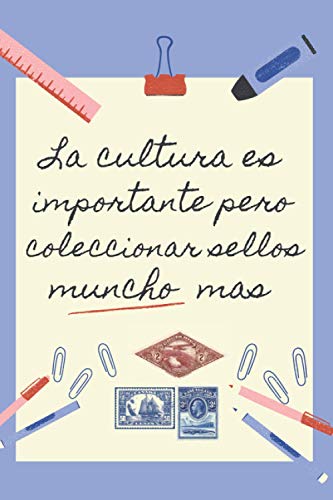 LA EDUCACION ES IMPORTANTE PERO COLECCIONAR SELLOS MUNCHO MAS: CUADERNO DE NOTAS | Diario, Apuntes o Agenda | Regalo Original y Divertido para Coleccionistas de Sellos