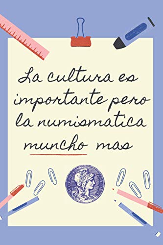LA EDUCACION ES IMPORTANTE PERO LA NUMISMÁTICA MUNCHO MAS: CUADERNO DE NOTAS | Diario, Apuntes o Agenda | Regalo Original y Divertido para colecionistas de monedas