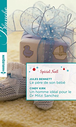 Le père de son bébé - Un homme idéal pour le Dr Mitzi Sanchez : Spécial Noël (Blanche) (French Edition)