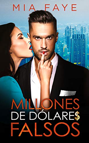 Millones de dólares falsos: Novela Romántica Contemporánea