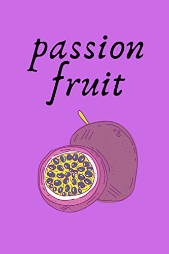 passion fruit: LINED NOTEBOOK/JOURNAL GIFT, 120 PAGES,6*9,SOFT COVER,MATTE FINISH