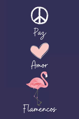 Paz Amor Flamencos: Cuaderno De Notas, Diario con 110 páginas, idea de regalo para amante de Flamencos
