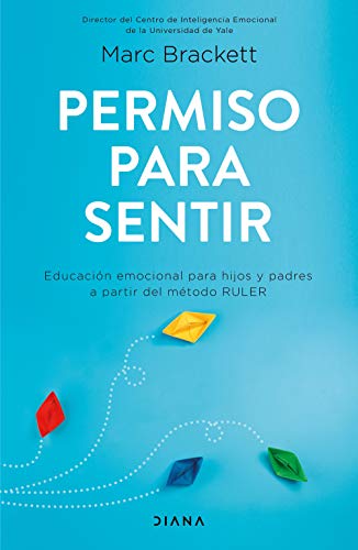 Permiso para sentir: Educación Emocional Para Mayores Y Pequeños Con El Método Ruler