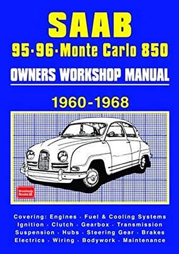 Saab 95 . 96 . Monte Carlo 850 1960-1968 Owners Workshop Manual: Covering: Engines, Fuel & Cooling Systems, Ignition, Clutch, Gearbox, Transmission, ... Electrics, Wiring, Bodywork, Maintenance