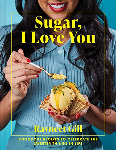Sugar, I Love You: Knockout recipes to celebrate the sweeter things in life (English Edition)