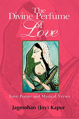 The Divine Perfume of Love: Love Poems and Mystical Verses