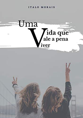 Uma Vida Que Vale A Pena Viver (Portuguese Edition)