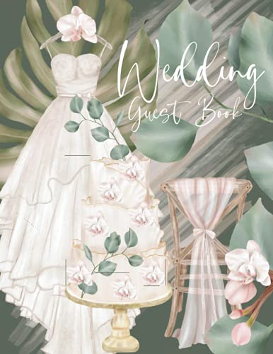 Wedding Guest Book: Guest Book For Weddings To Record Your Memories Of Your Beautiful Day In The Wedding Guest Book